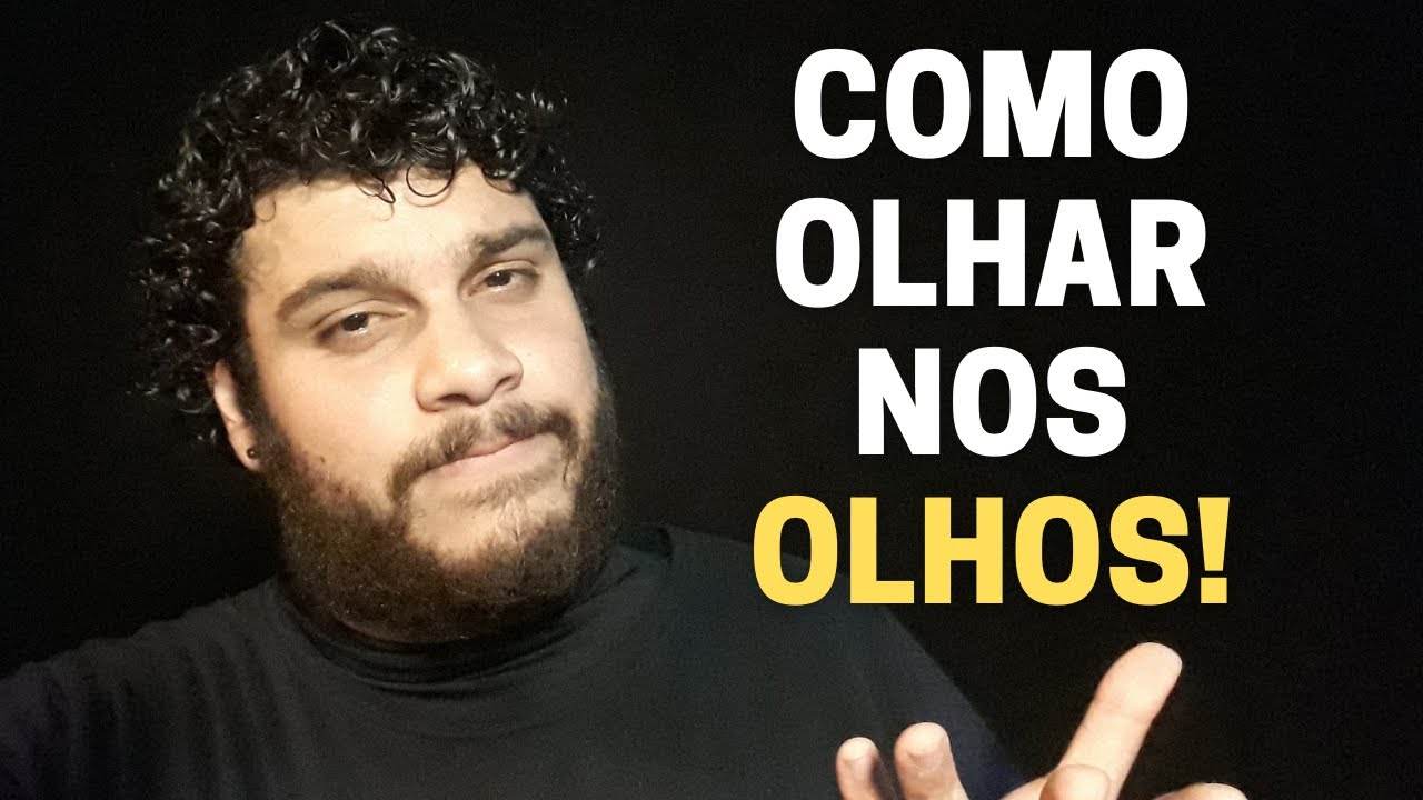 COMO PERDER O MEDO DE OLHAR NOS OLHOS DAS PESSOAS?