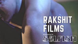 SELFISH  Hindi Short Film  Rakshit Films  Full HD 