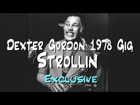 Dexter Gordon 1978 Exclusive Gigs Series: Strollin (ft. Woody Shaw)