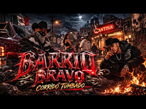 BARRIO BRAVO 🔥💀 Corrido Tumbado 2026 | Calle, Respeto y Dinero