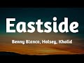 benny blanco - Eastside (Lyrics) (ft. Halsey & Khalid)