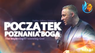 POCZĄTEK POZNANIA BOGA // The beginning of knowing God // PASTOR ŁUKASZ SZWERYN