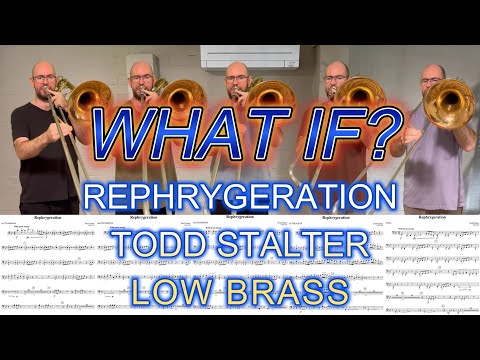 What If? Rephrygeration - Todd Stalter (Low Brass)
