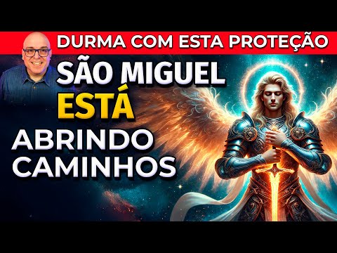 SÃO MIGUEL ARCANJO ABRINDO PORTAS PORTAS E CAMINHOS - ORAÇÃO PARA DORMIR