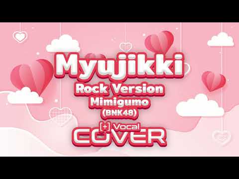 [Cover+Vocal] Myujikki - Mimigumo (BNK48) [Rock Version]