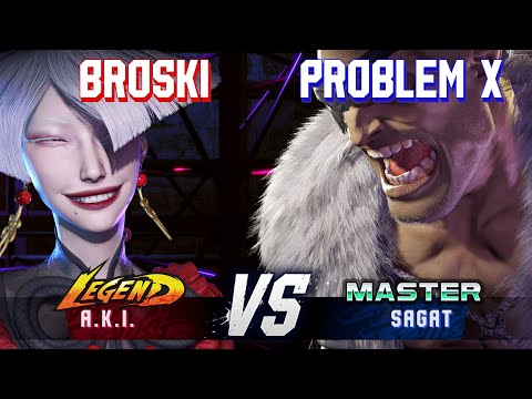 SF6 ▰ BROSKI (A.K.I.) vs PROBLEM X (Sagat) ▰ High Level Gameplay