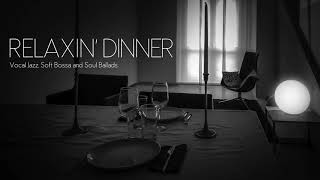 RELAXING DINNER - Vocal Jazz, Soft Bossa and Soul Ballads