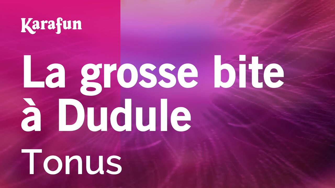 La grosse bite à Dudule - Tonus | Karaoke Version | KaraFun