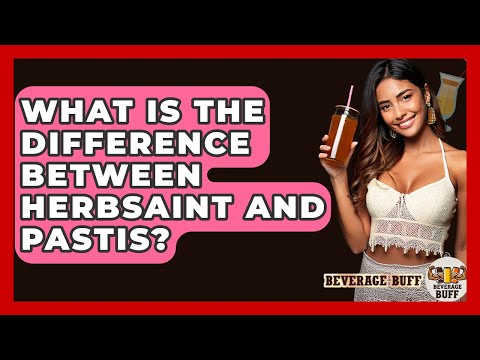 What Is The Difference Between Herbsaint And Pastis? - Beverage Buff