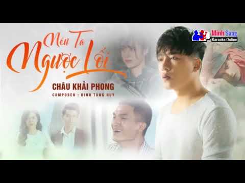 Nếu Ta Ngược Lối  - Châu Khải Phong Karaoke tone nữ beat chuẩn