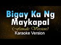 BIGAY KA NG MAYKAPAL (Karaoke) HD