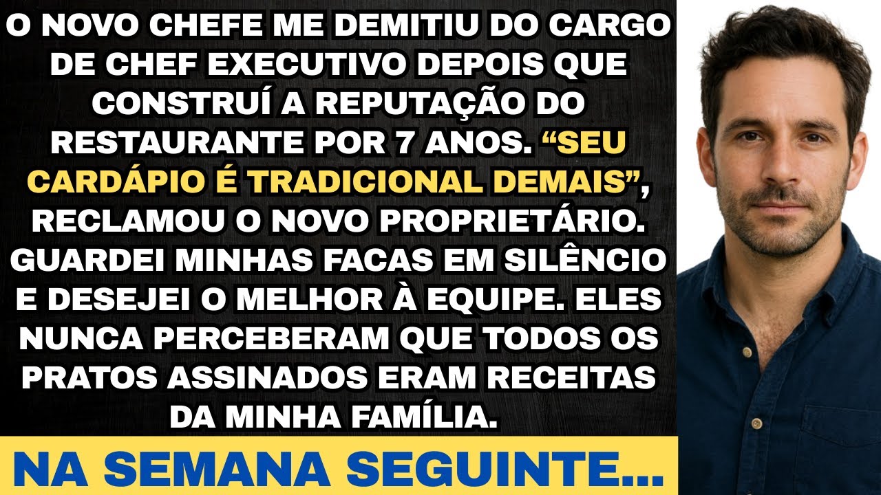 Novo chefe me demitiu do cargo de chef executivo após anos de sucesso; na semana seguinte, eles