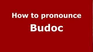How to pronounce Budoc