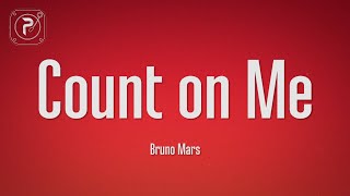 Bruno Mars - Count on Me (Lyrics)