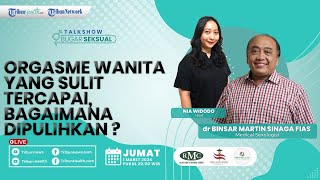 BUGAR SEKSUAL: Orgasme Wanita yang Sulit Tercapai, Bagaimana Dipulihkan?