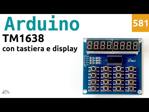 Come usare il modulo TM1638 con display e tastiera con Arduino - Video 581