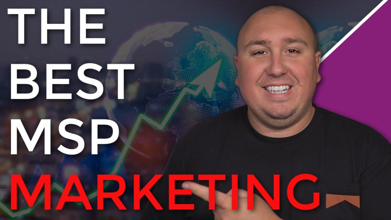 How To Market Your MSP Business | What You Need To Know & Get Leads