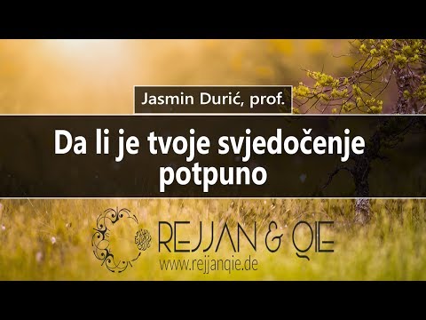 Da li je tvoje svjedočenje potpuno - Jasmin Durić, prof.