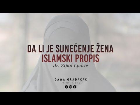 DA LI JE SUNEĆENJE ŽENA ISLAMSKI PROPIS - dr. Zijad Ljakić