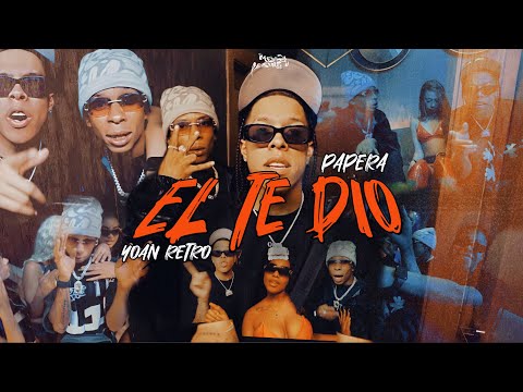 Yoan Retro X Papera - El Te Dio (Video Oficial)