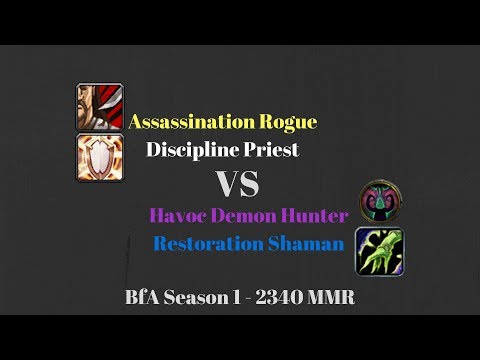 Assa Rogue Disc Priest vs Havoc DH Resto Shaman - 2340 MMR - BfA Season 1