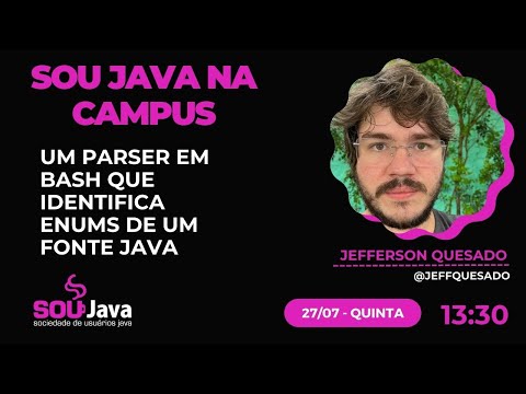 SouJava na Campus - Um parser em bash que identifica enums de um fonte Java | Jefferson Quesado