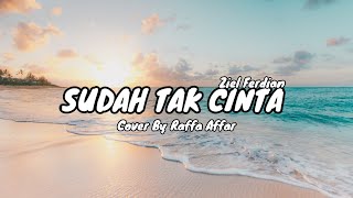 Download lagu ZIELL FERDIAN - SUDAH TAK CINTA LIRIK ( COVER BY RAFFA AFFAR ) mp3