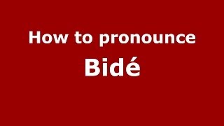How to pronounce Bidé
