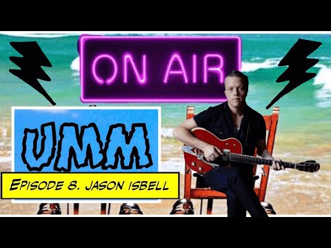 UMM Episode 8 - Jason Isbell