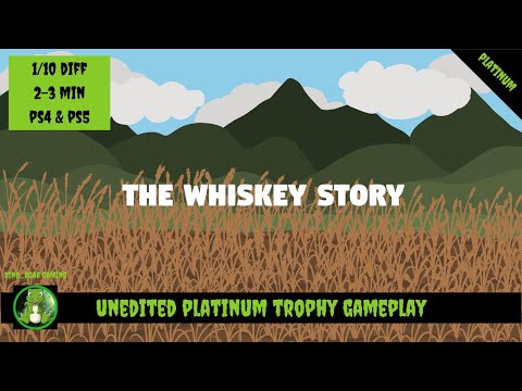 The Whiskey Story - Unedited Platinum Trophy Playthrough