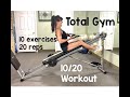 Total Gym 10/20 - 10 exercises 20 reps