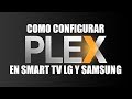 Aplicaciones Smart TV Plex Para LG Samsung Philips Y Hisense