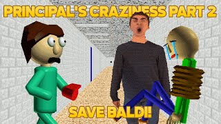 Save Baldi! | Principal's Craziness Part 2 [Baldi's Basics Mod]