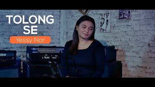 Download lagu Tolong se - Yessy Nor || Cover Lagu Lawas Nagi || Live session || mp3