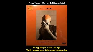 Frank Ocean - Golden Girl (Ft. Tyler, The Creator) (Legendado)