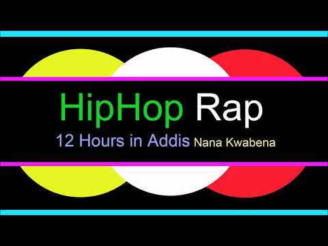 ♫ Hip Hop, Rap Müzik, 12 Hours in Addis, Nana Kwabena, Hip Hop, Rap Music, Rap Şarkılar Video