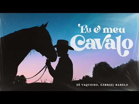 Zé Vaqueiro, Gabriel Rabelo - Eu e Meu Cavalo