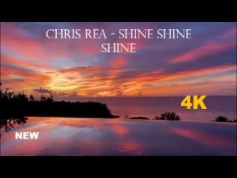 Chris Rea - Shine Shine Shine (New 4k HD)