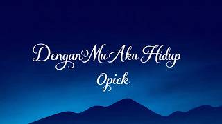 Download lagu Opick - DenganMu Aku Hidup || Lirik Lagu 2026 mp3