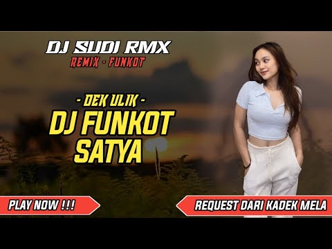 DJ SATYA FUNKOT - DEK ULIK VIRAL TIKTOK ( DJ SUDI RMX )