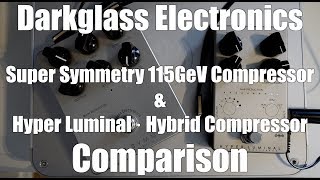 Darkglass Super Symmetry 115GeV Compressor &amp; Hyper Luminal · Hybrid Compressor Comparison