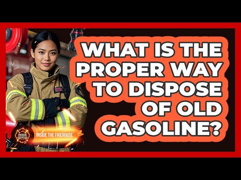 What Is The Proper Way To Dispose Of Old Gasoline?