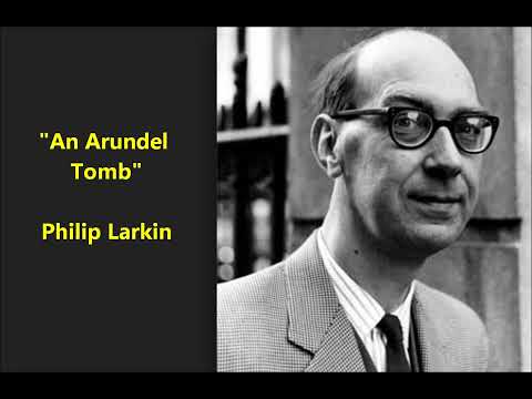 Philip Larkin reads “An Arundel Tomb” = Side by side, their faces blurred, The earl and countess lie