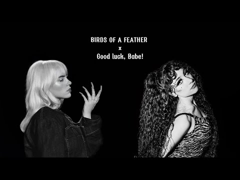 BIRDS OF A FEATHER x Good luck, Babe! mix - Billie Eilish, Chappell Roan