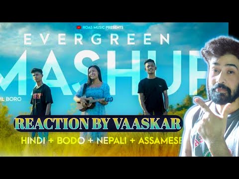 Reaction | EVERGREEN MASHUP ( HINDI, BODO, NEPALI, ASSAMESE)