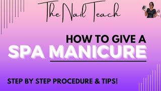 HOW TO GIVE A SPA MANICURE | Procedure & Tips | Nail Tutorial | The Nail Teach | KeishaNails