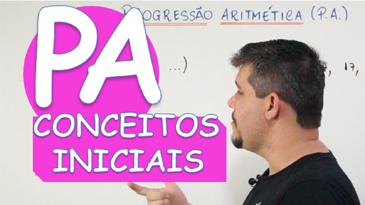 P.A. PROGRESSÃO ARITMÉTICA: CONCEITOS INICIAIS