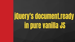 jQuery&#39;s document.ready function in pure vanilla JS