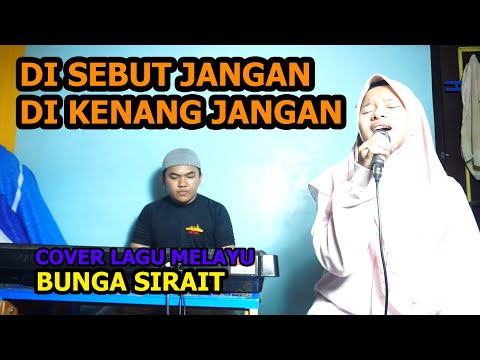 Di Sebut Jangan Di Kenang Jangan Cover Lagu Melayu - Bunga Sirait @FikriAnshori19