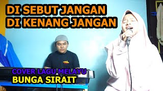 Download lagu Di Sebut Jangan Di Kenang Jangan Cover Lagu Melayu - Bunga Sirait @FikriAnshori19 mp3